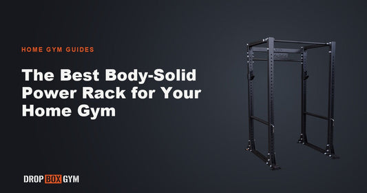 The Best Body-Solid Power Rack for Your Home Gym